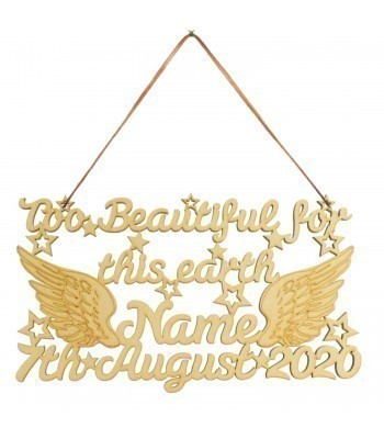 Laser cut Personalised Name and Date 'Too Beautiful for this earth...' Quote Sign